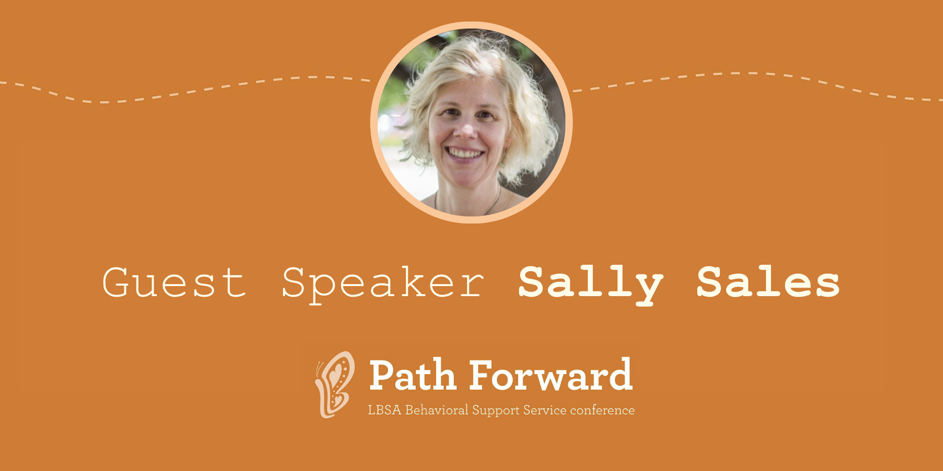 Promotional Graphic with a photo of Sally Sales that reads "Guest Speaker Sally Sales" with the LBSA Path Forward Conference logo below.