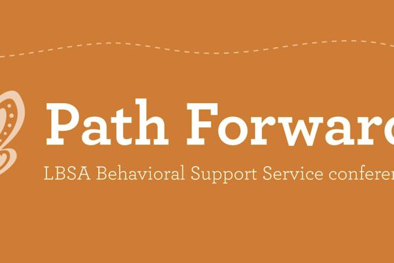 Header graphic reading: Path Forward: LBSA Behavioral Support Service conference, next to a light orange butterfly logo.